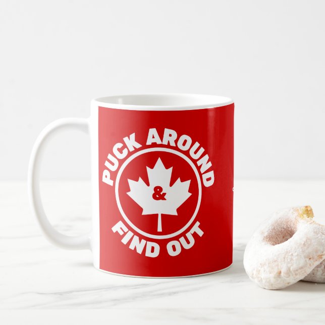 Puck Around & Find Out Canadian Maple Leaf Coffee Mug (With Donut)