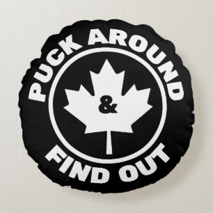 Puck Around & Find Out Canadian Maple Leaf Round Pillow