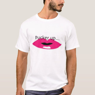 Pucker up... T-Shirt
