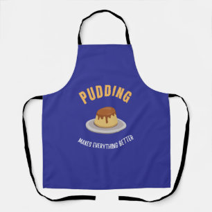 Pudding makes everything better apron