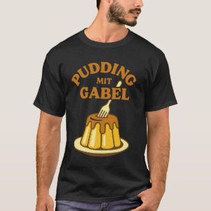 Pudding Mit Gabel Funny Design T-Shirt