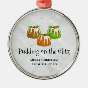 PUDDING ON THE GLITZ Novelty   Christmas Metal Ornament