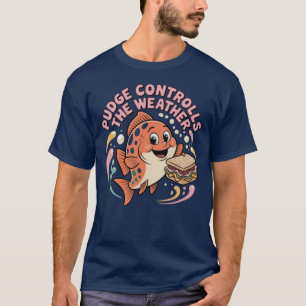 PUDGE Controls The Weather T-Shirt