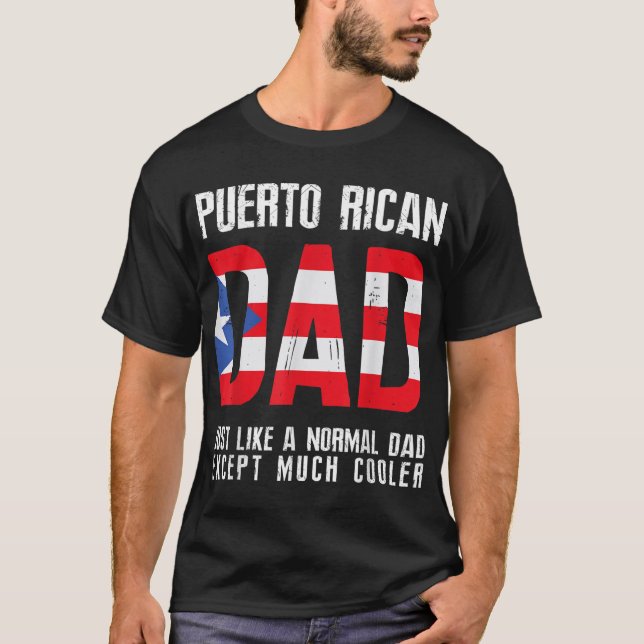 Puerto Rican Dad Like Normal Except Cooler T-Shirt (Front)