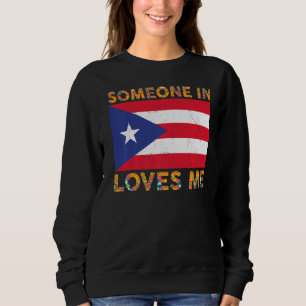 Puerto Rican Flag Someone In Puerto Rico Loves Me Sweatshirt
