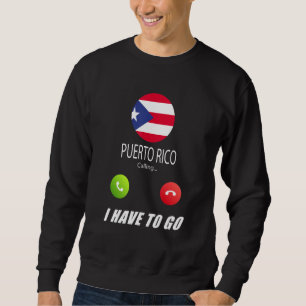 Puerto Rico Flag Souvenir Puerto Rico Is Calling I Sweatshirt