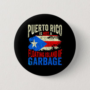 Puerto Rico Is Not A Floating Island Of Garbage 2 Inch Round Button
