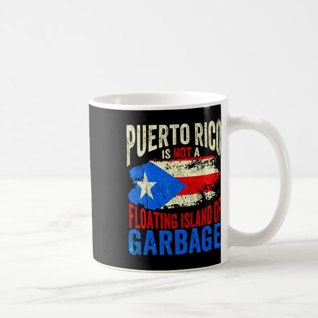 Puerto Rico Is Not A Floating Island Of Garbage  Coffee Mug (Right)