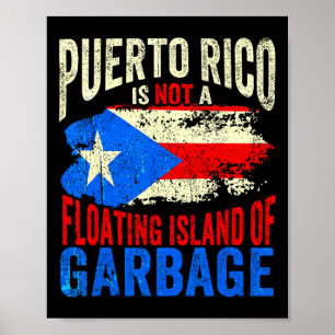 Puerto Rico Is Not A Floating Island Of Garbage  Poster