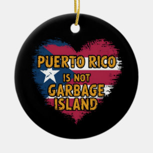 Puerto Rico Is Not a Garbage Island Ceramic Ornament