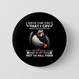 Puffin I Hate The Fact That I Cry When Im Frustrat 2 Inch Round Button
