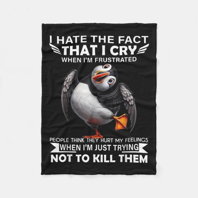 Puffin I Hate The Fact That I Cry When Im Frustrat Fleece Blanket (Front)