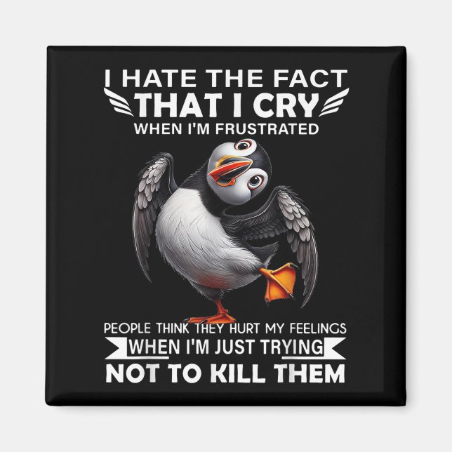 Puffin I Hate The Fact That I Cry When Im Frustrat Magnet (Front)