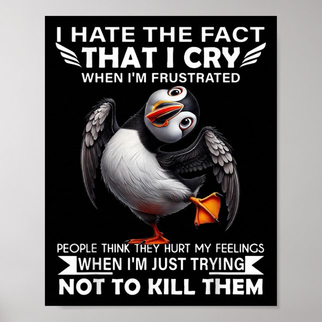 Puffin I Hate The Fact That I Cry When Im Frustrat Poster (Front)
