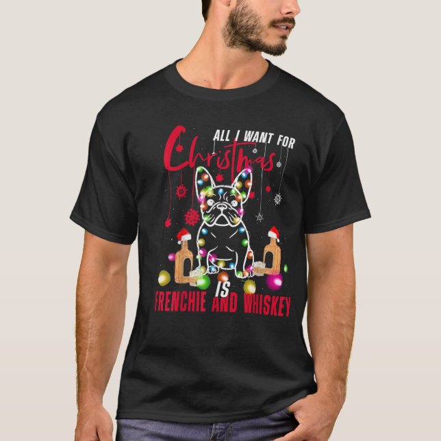 Pug all I want for Christmas is Frenchie &  Rums  T-Shirt (Front)