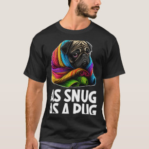 Pug As Snug As A Pug T-Shirt