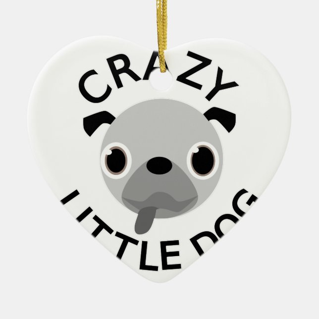 Pug Crazy Little Dog Ceramic Ornament (Front)