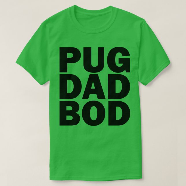 Pug dad bod T-Shirt (Design Front)