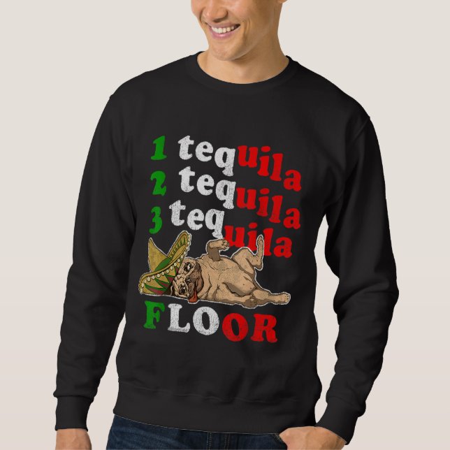 Pug Dad Funny Father's Day Gift 1 2 3 Tequila Floo Sweatshirt (Front)