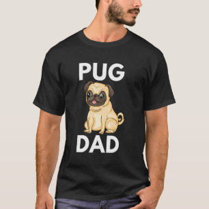 Pug Dad Funny Pug Birthday Gift Pug Daddy Funny Pu T-Shirt