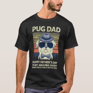 Pug Dad Happy Father s day To My Amazing Daddy Vin T-Shirt