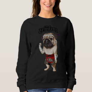 Pug Dog As Muay Thai Kick Boxing Champion Sweatshirt