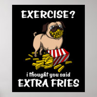 Pug Dog Exercise I Thought You Said Extra Fries