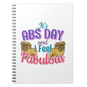Pug Dog - Fabulous Abs Day Gym Workout Quote Notebook