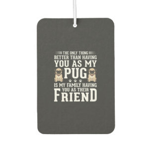 Pug Dog Family Friend Quote Air Freshener