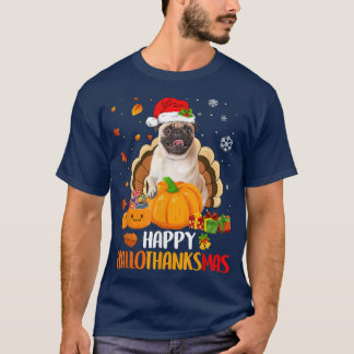 Pug Dog Halloween Merry Christmas Happy Hallothank T-Shirt