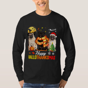 Pug Dog Happy Hallothanksmas Cute Pug Dog Thanksgi T-Shirt