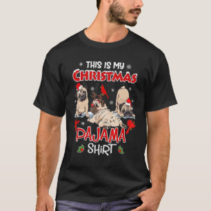 Pug Dog In Santa Hats This Is My Christmas Pajama T-Shirt