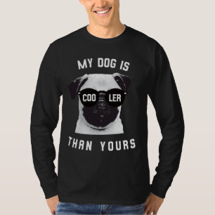 Pug Dog Lover Gift &x27;My Dog Is Cooler Than Your T-Shirt