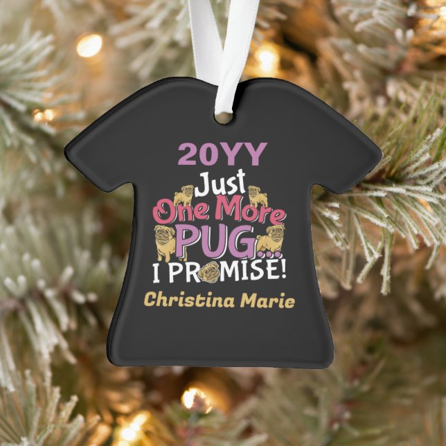 Pug Dog Lover - Just One More I Promise Ornament (Tree)