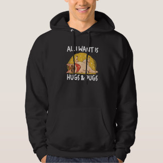 Pug  Dog Mom Dog Dad All I Want Is Hugs And Pugs Hoodie
