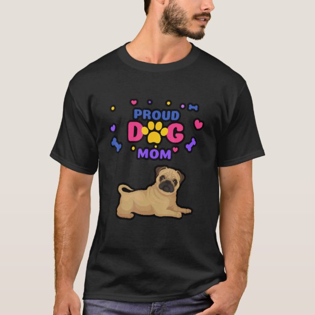 Pug Dog Proud Dog Mom Love Pugs T-Shirt (Front)