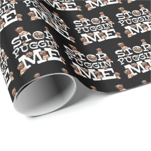 Pug Dog Stop Bugging Me - Funny Pun Quote Wrapping Paper