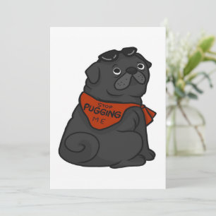 Pug Dog Stop Pugging Me Holiday Card