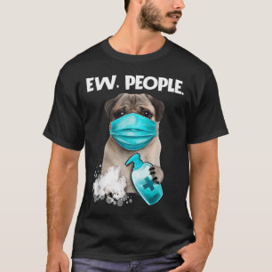 Pug Ew People Dog Wearing A Face Mask Gift T-Shirt