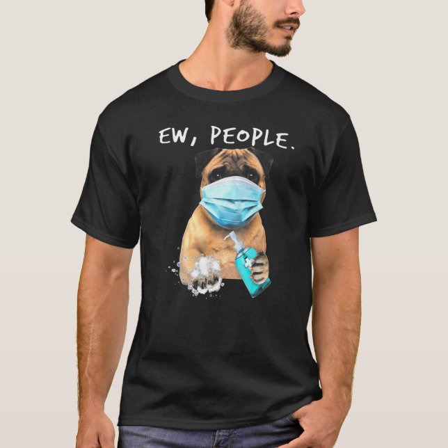 Pug Ew People Dog Wearing A Face Mask T-Shirt (Front)