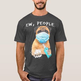 Pug Ew People Dog Wearing A Face Mask T-Shirt