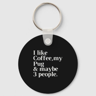 Pug Funny Dog Owner Coffee Lover Gift Women Men Keychain