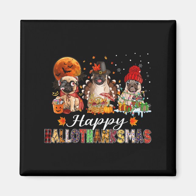 Pug Halloween Thanksgiving Christmas Happy Halloth Magnet (Front)
