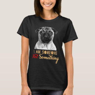 Pug I Am Someone Not Something Funny Dog Lover Gif T-Shirt