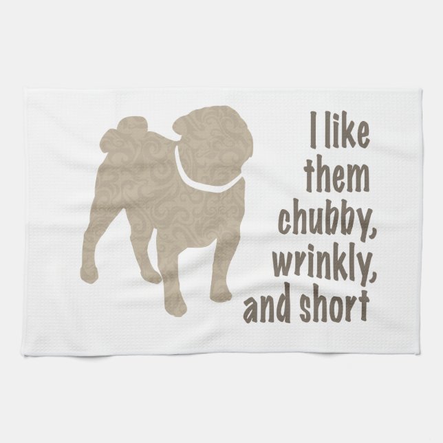 Pug - I Like Them Chubby, Wrinkly and Short Kitchen Towel (Horizontal)