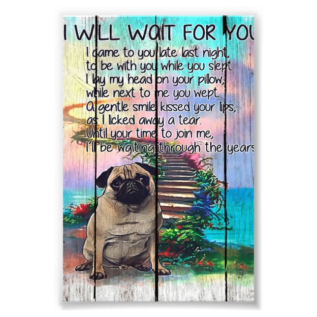 Pug I Will Wait For You, Pug Lover Gift, Pug Dog Photo Print (Front)