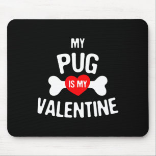 Pug Is My Valentine Pug Dog  Mouse Pad