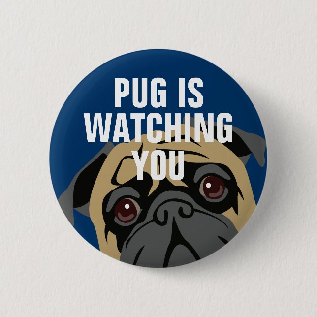 Pug Is Watching 2 Inch Round Button (Front)