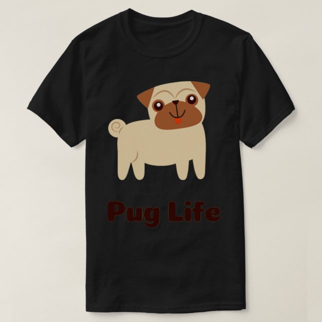 Pug Life Cute Dog Pun Funny T-Shirt (Design Front)