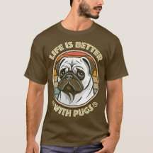 Pug Lover Life is Better with Pugs